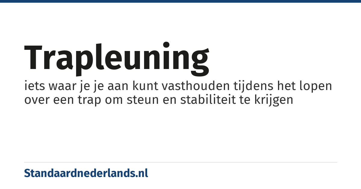 trapleuning: iets waar je je aan kunt vasthouden tijdens het lopen over een trap om steun en stabiliteit te krijgen