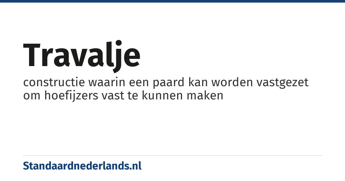travalje: constructie waarin een paard kan worden vastgezet om hoefijzers vast te kunnen maken