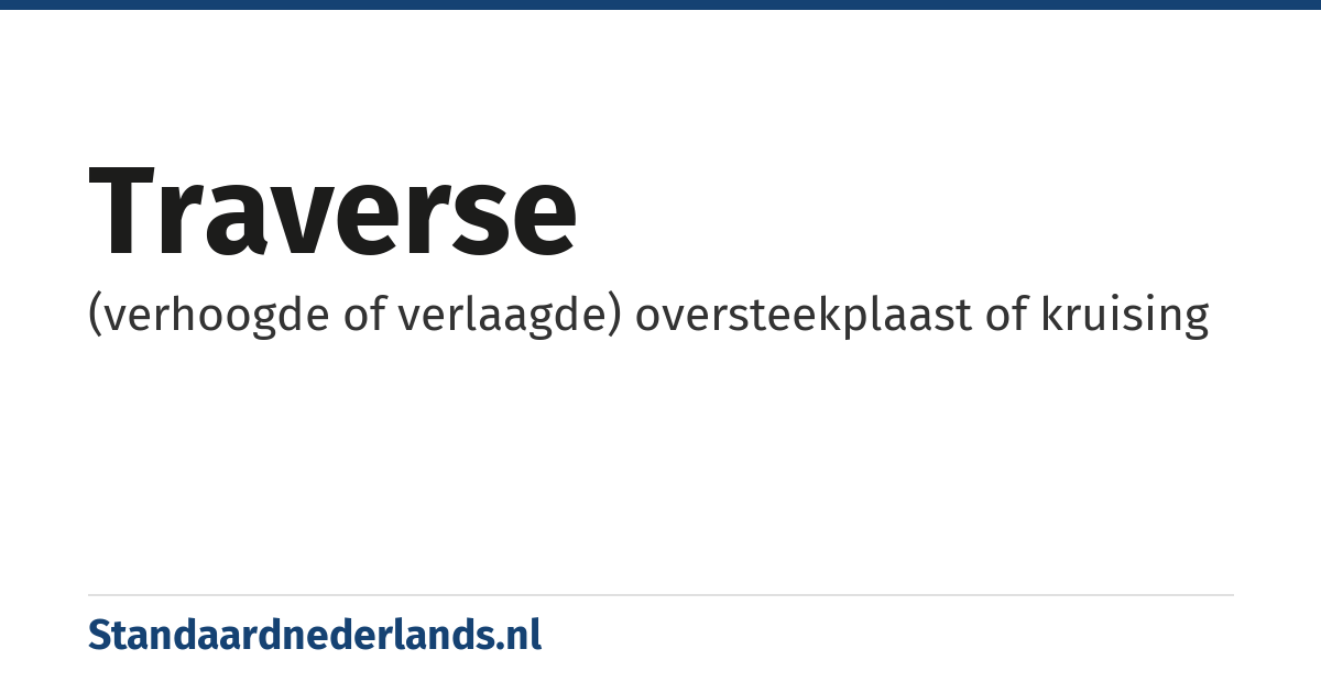 traverse: (verhoogde of verlaagde) oversteekplaast of kruising