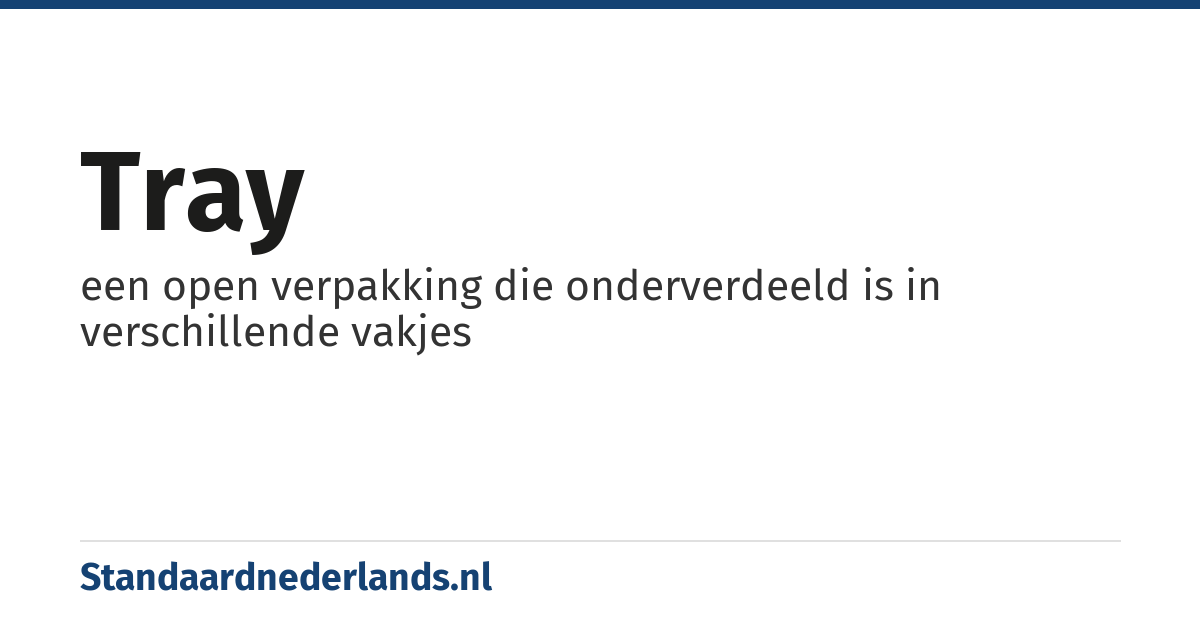 tray: een open verpakking die onderverdeeld is in verschillende vakjes
