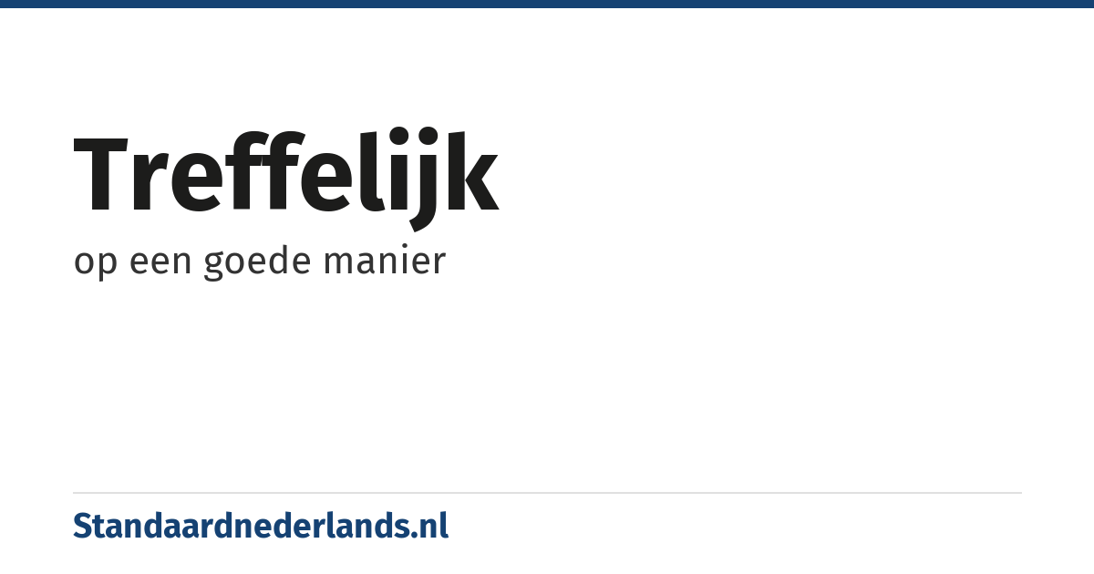 treffelijk: op een goede manier