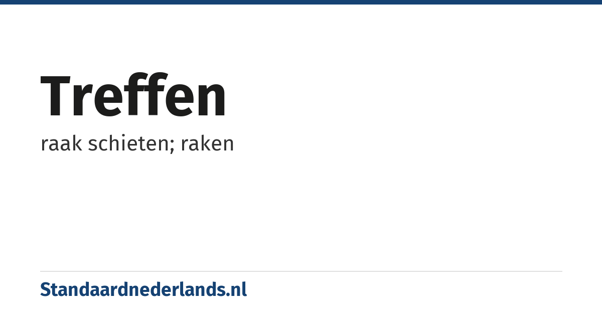 treffen: raak schieten; raken