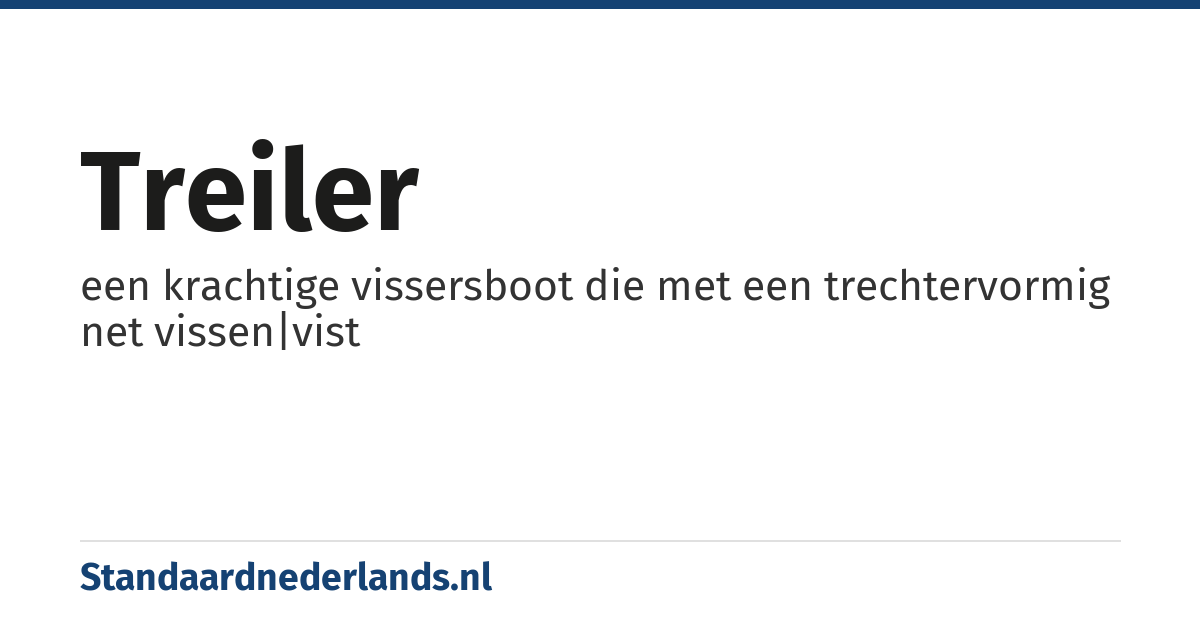 treiler: een krachtige vissersboot die met een trechtervormig net vissen|vist