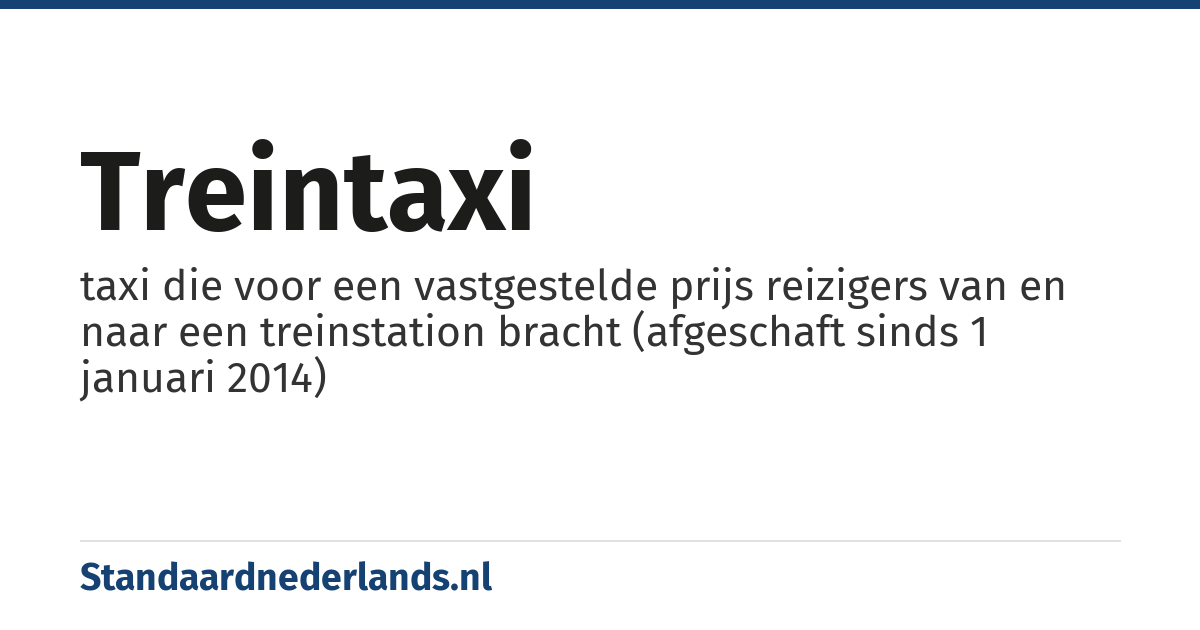 treintaxi: taxi die voor een vastgestelde prijs reizigers van en naar een treinstation bracht (afgeschaft sinds 1 januari 2014)