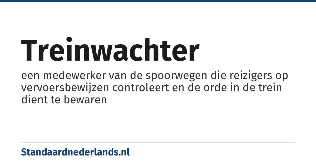 treinwachter: een medewerker van de spoorwegen die reizigers op vervoersbewijzen controleert en de orde in de trein dient te bewaren