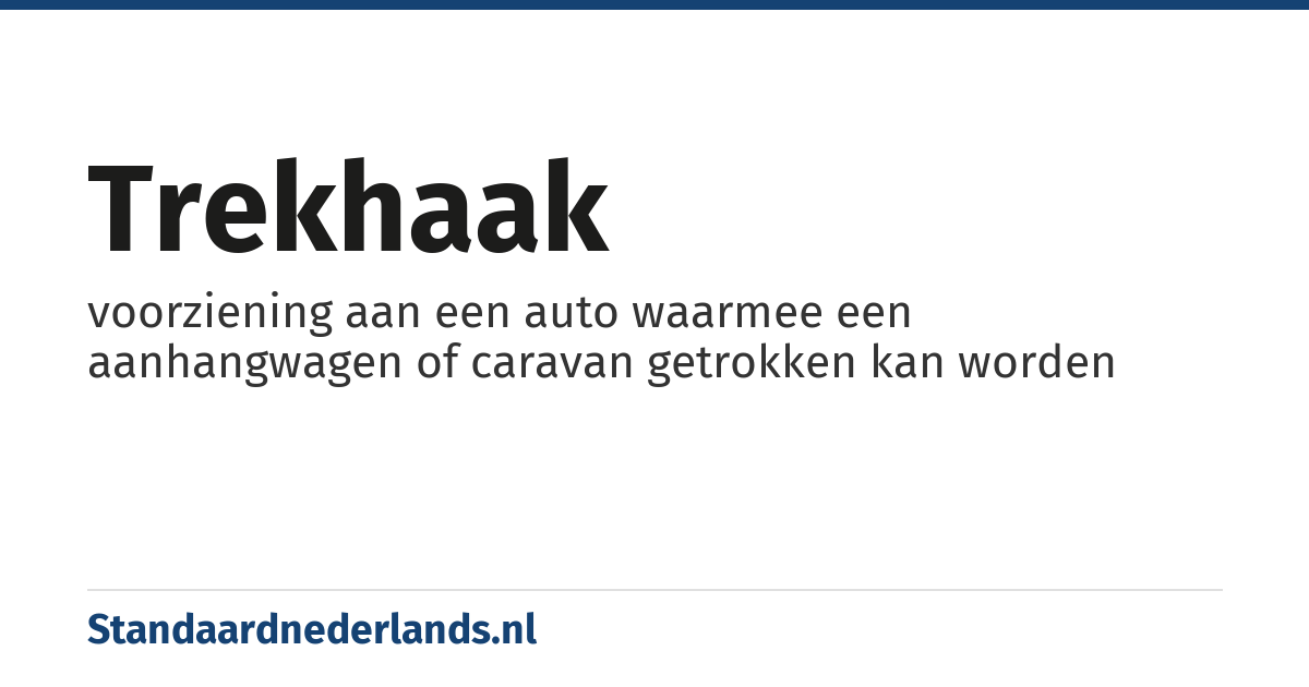 trekhaak: voorziening aan een auto waarmee een aanhangwagen of caravan getrokken kan worden