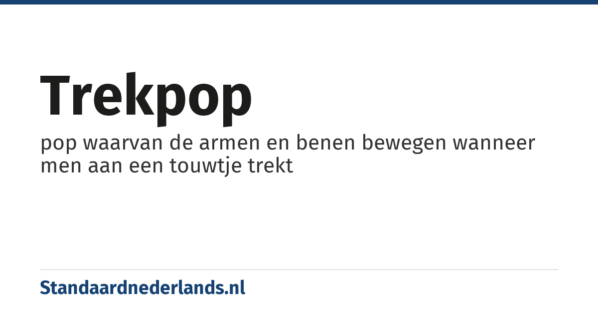trekpop: pop waarvan de armen en benen bewegen wanneer men aan een touwtje trekt