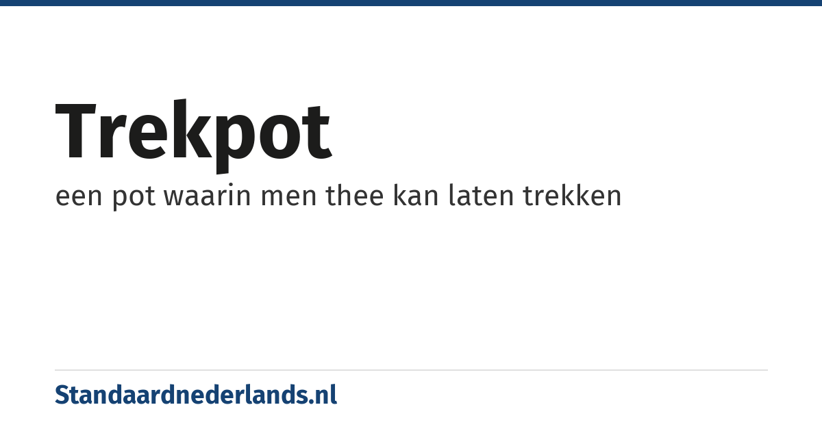 trekpot: een pot waarin men thee kan laten trekken