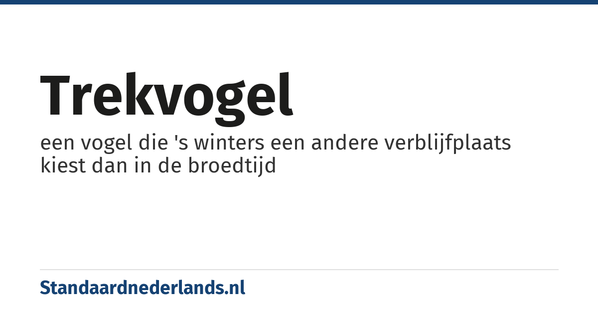 trekvogel: een vogel die 's winters een andere verblijfplaats kiest dan in de broedtijd