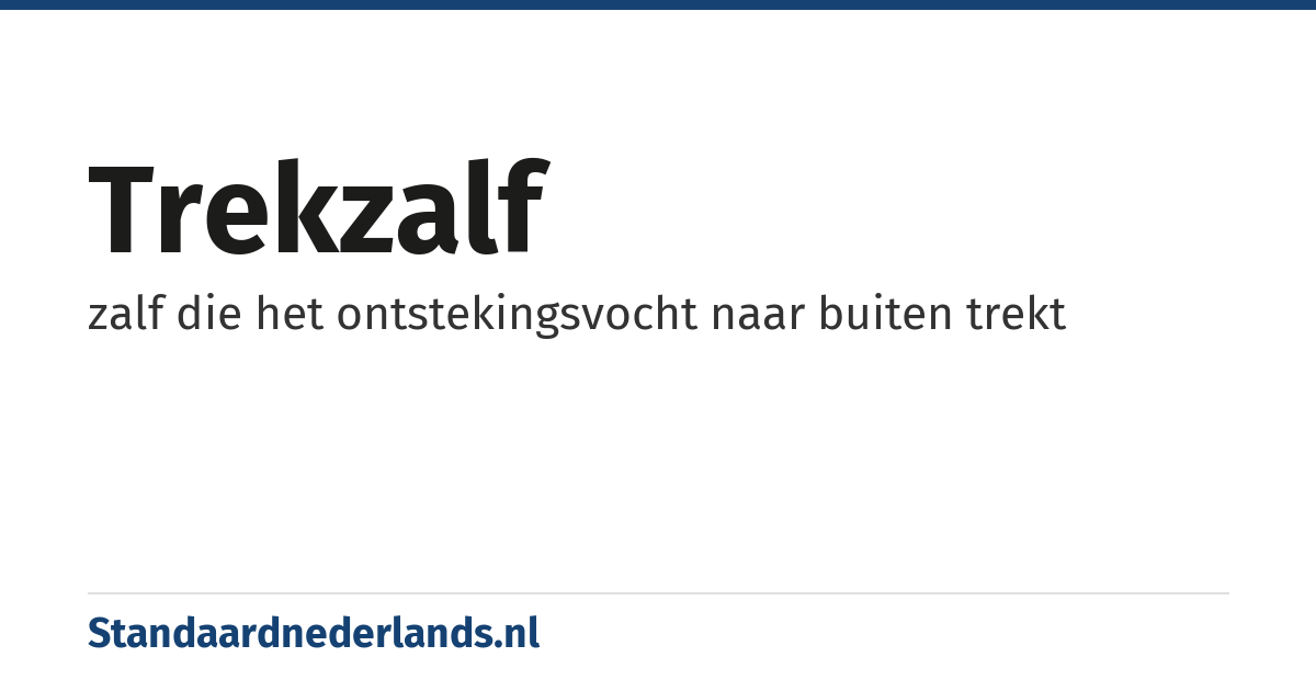 trekzalf: zalf die het ontstekingsvocht naar buiten trekt