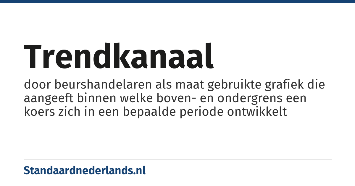 trendkanaal: door beurshandelaren als maat gebruikte grafiek die aangeeft binnen welke boven- en ondergrens een koers zich in een bepaalde periode ontwikkelt