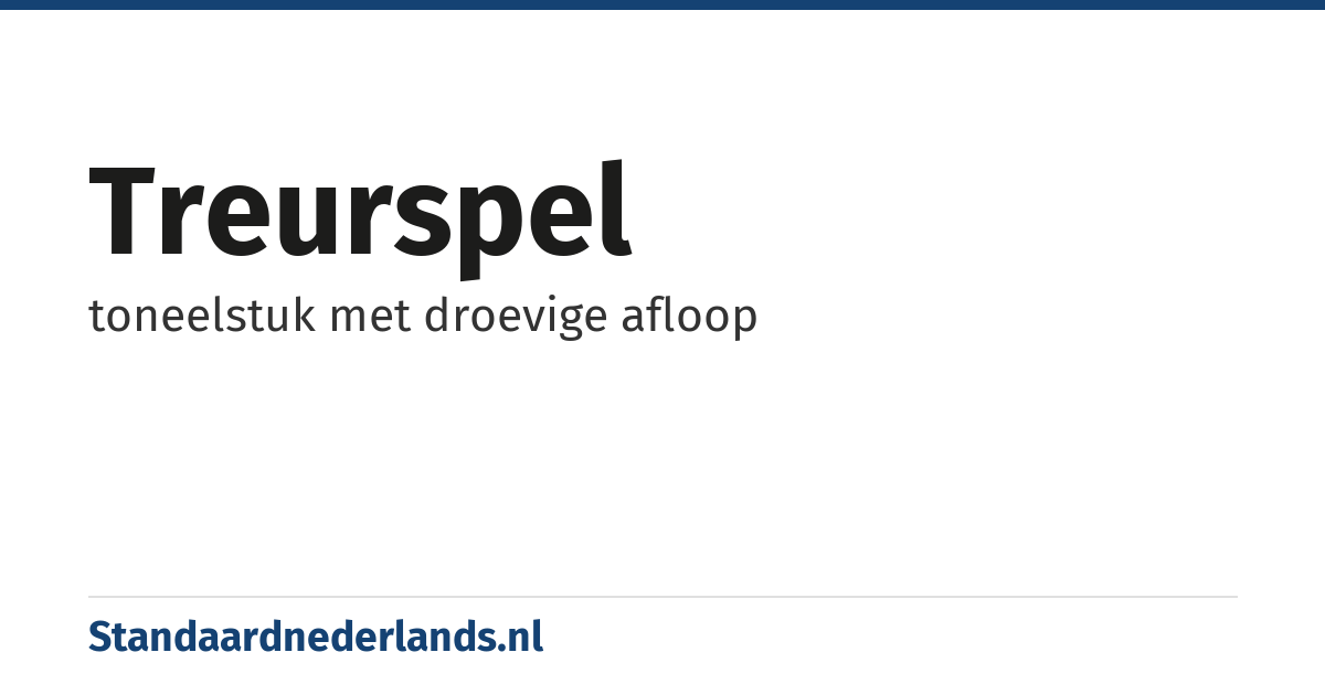treurspel: toneelstuk met droevige afloop