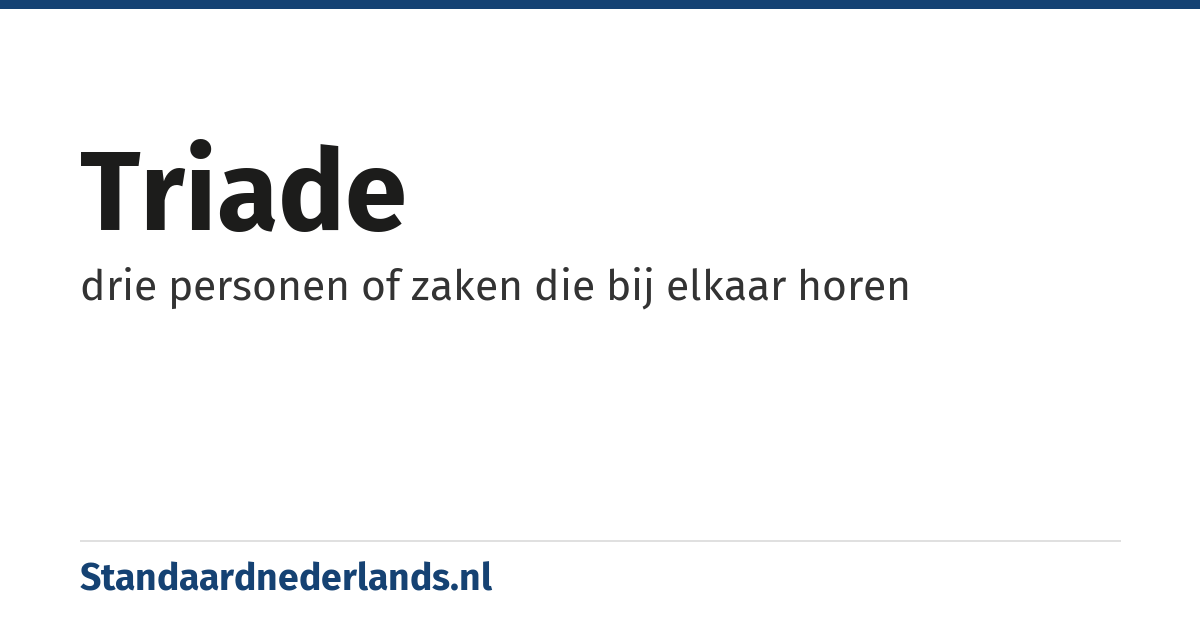 triade: drie personen of zaken die bij elkaar horen