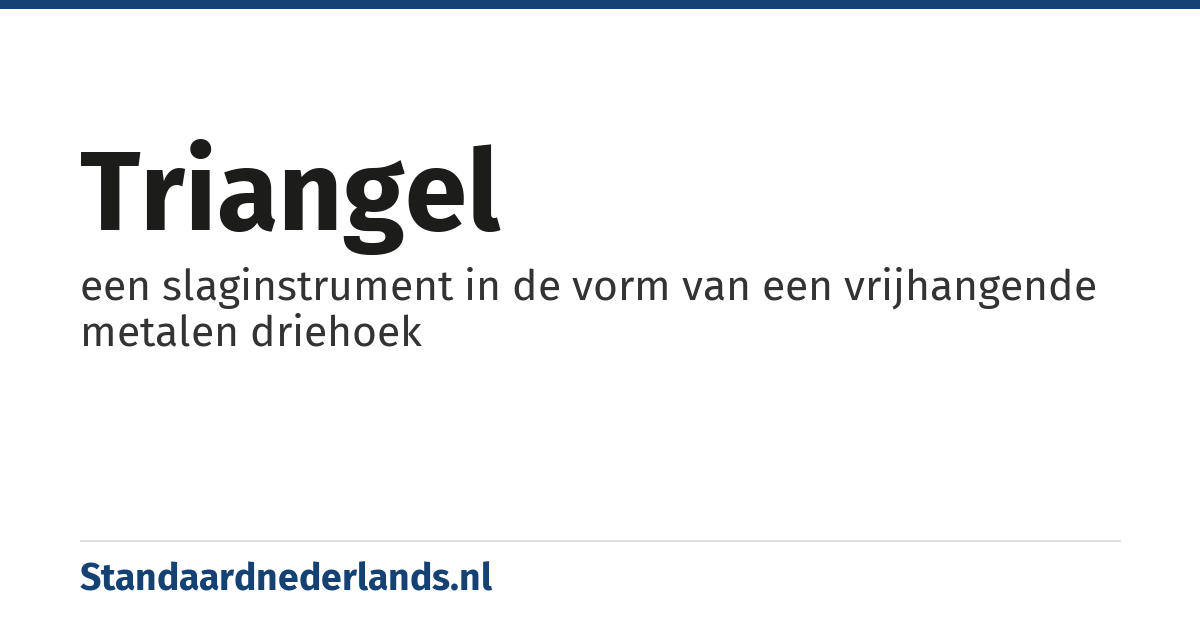triangel: een slaginstrument in de vorm van een vrijhangende metalen driehoek