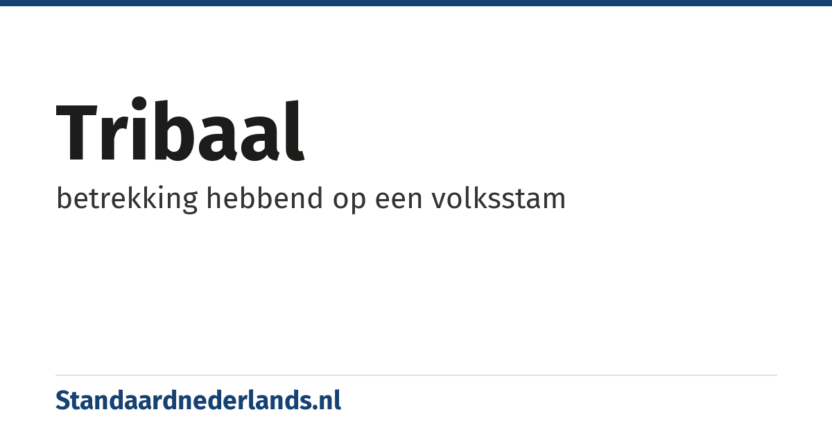 tribaal: betrekking hebbend op een volksstam