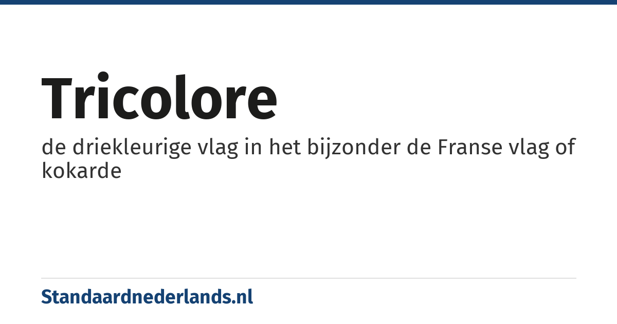 tricolore: de driekleurige vlag in het bijzonder de Franse vlag of kokarde