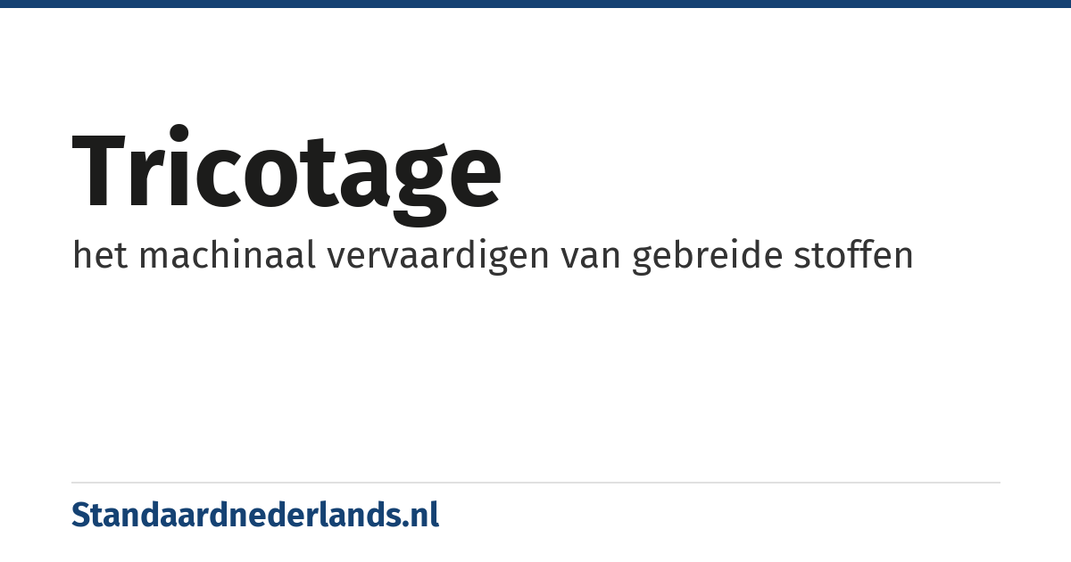 tricotage: het machinaal vervaardigen van gebreide stoffen