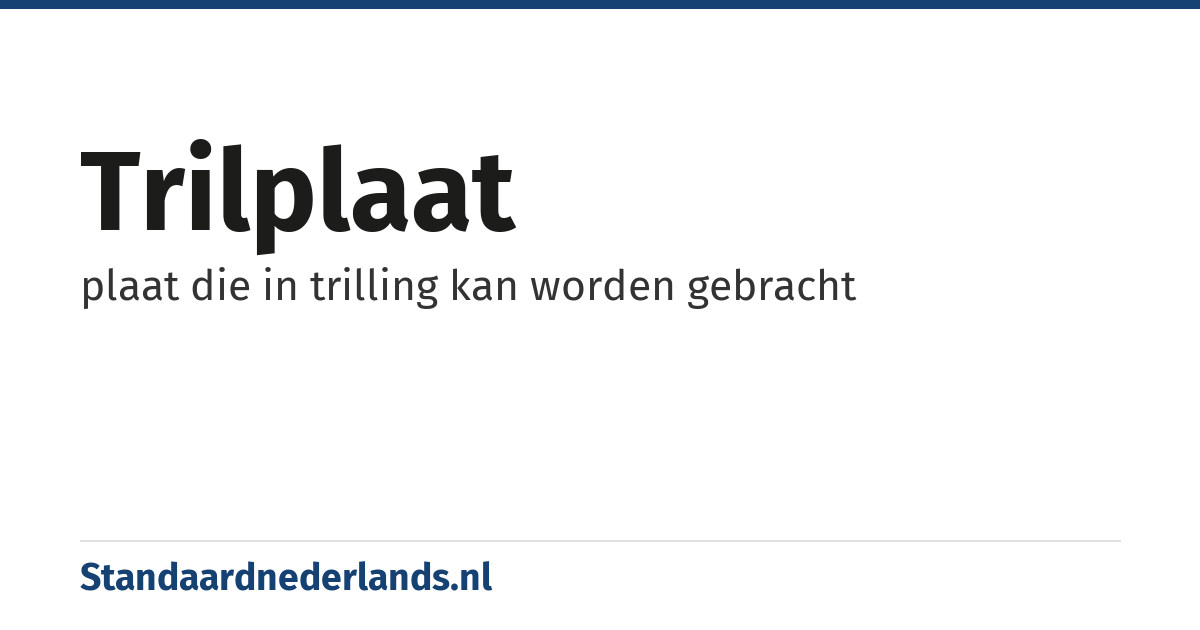 trilplaat: plaat die in trilling kan worden gebracht