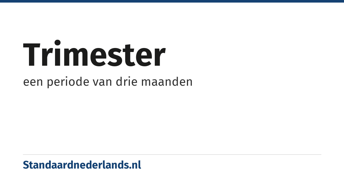 trimester: een periode van drie maanden