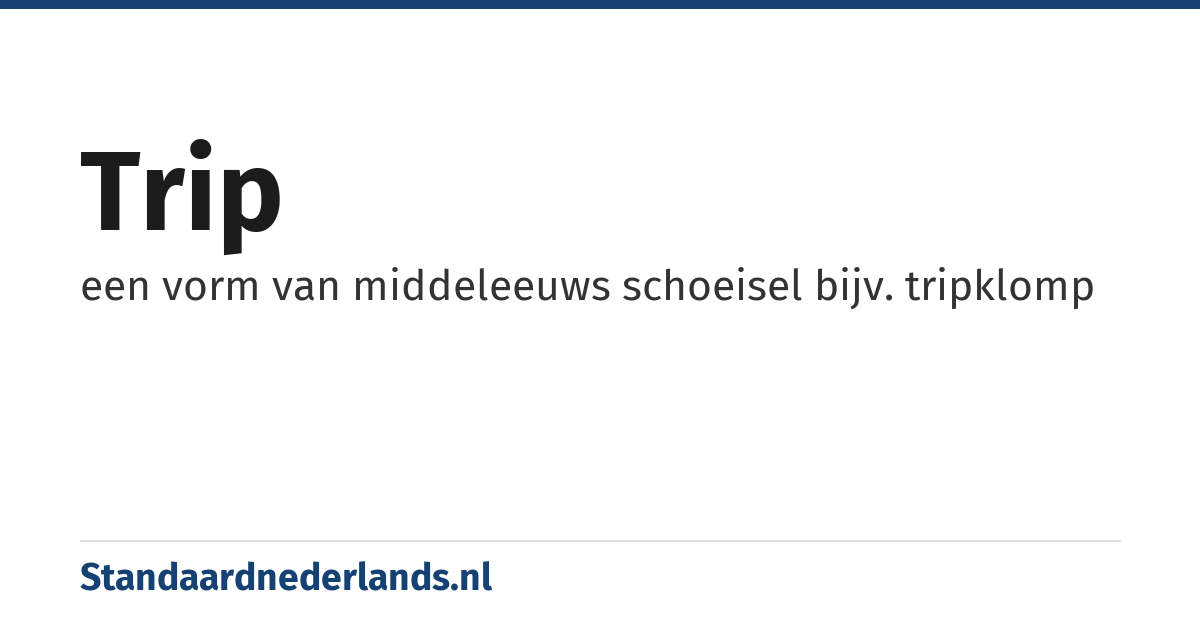 trip: een vorm van middeleeuws schoeisel bijv. tripklomp