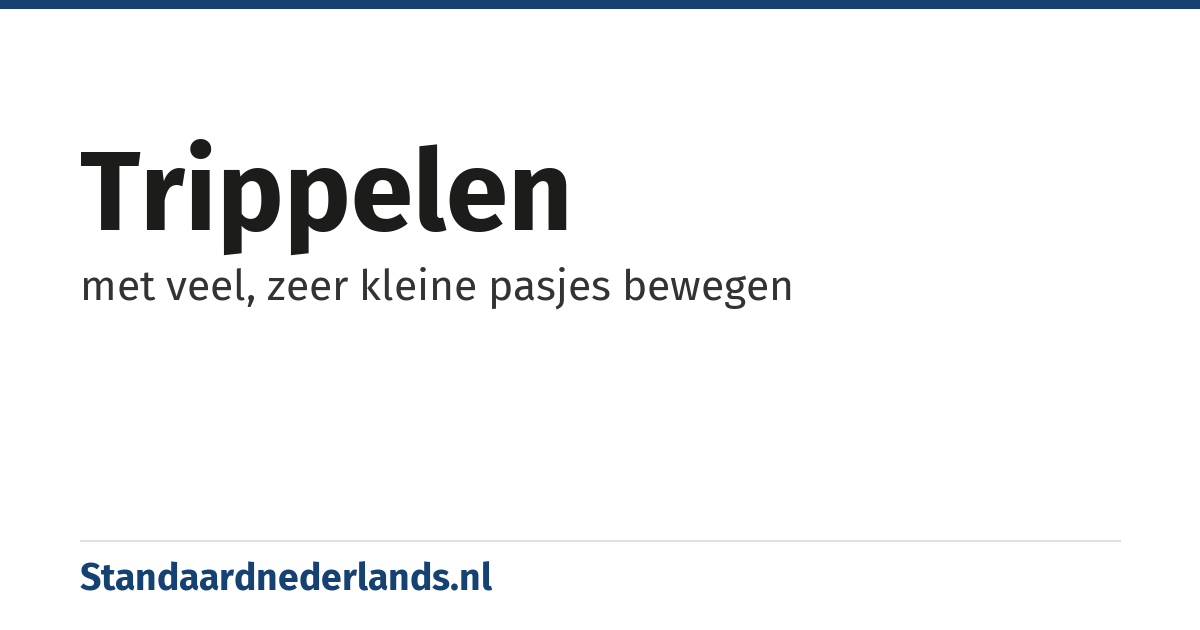 trippelen: met veel, zeer kleine pasjes bewegen