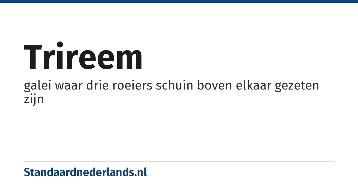 trireem: galei waar drie roeiers schuin boven elkaar gezeten zijn