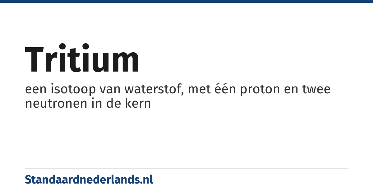 tritium: een isotoop van waterstof, met één proton en twee neutronen in de kern