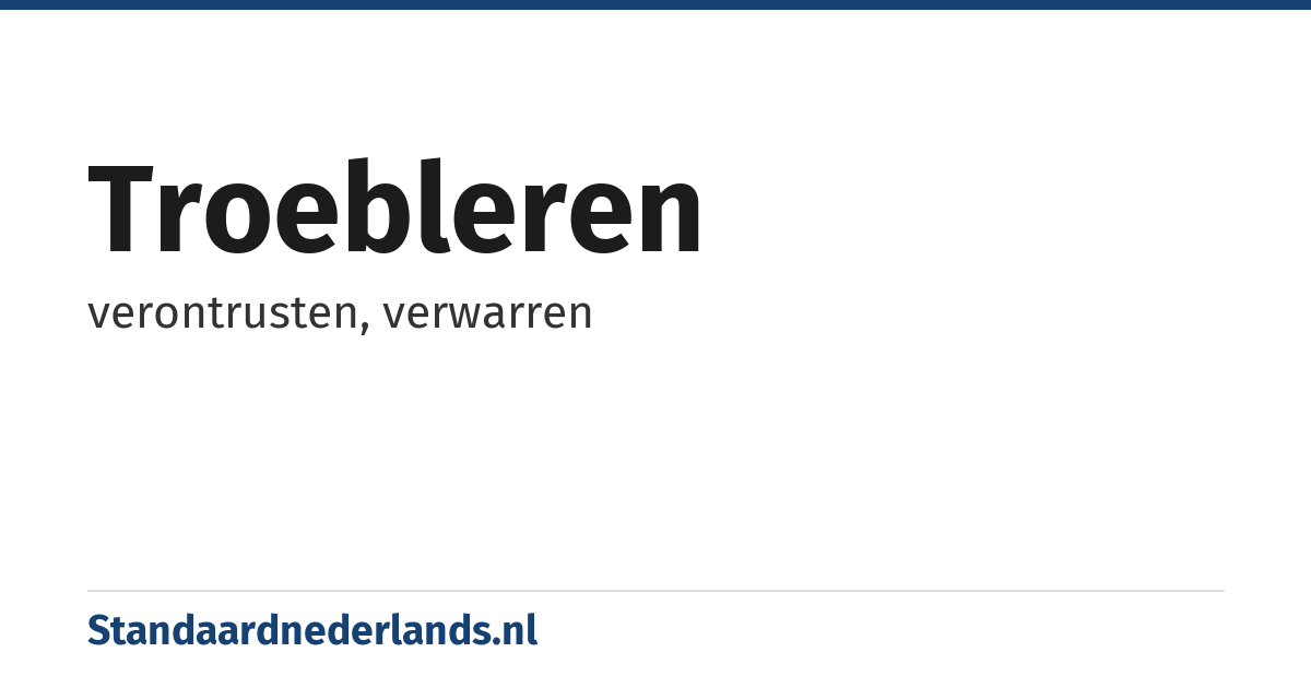troebleren: verontrusten, verwarren