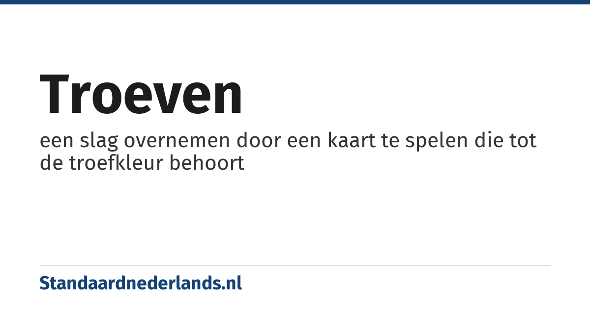 troeven: een slag overnemen door een kaart te spelen die tot de troefkleur behoort