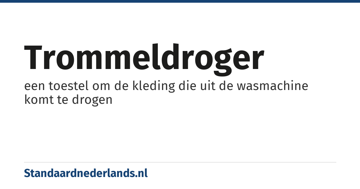 trommeldroger: een toestel om de kleding die uit de wasmachine komt te drogen