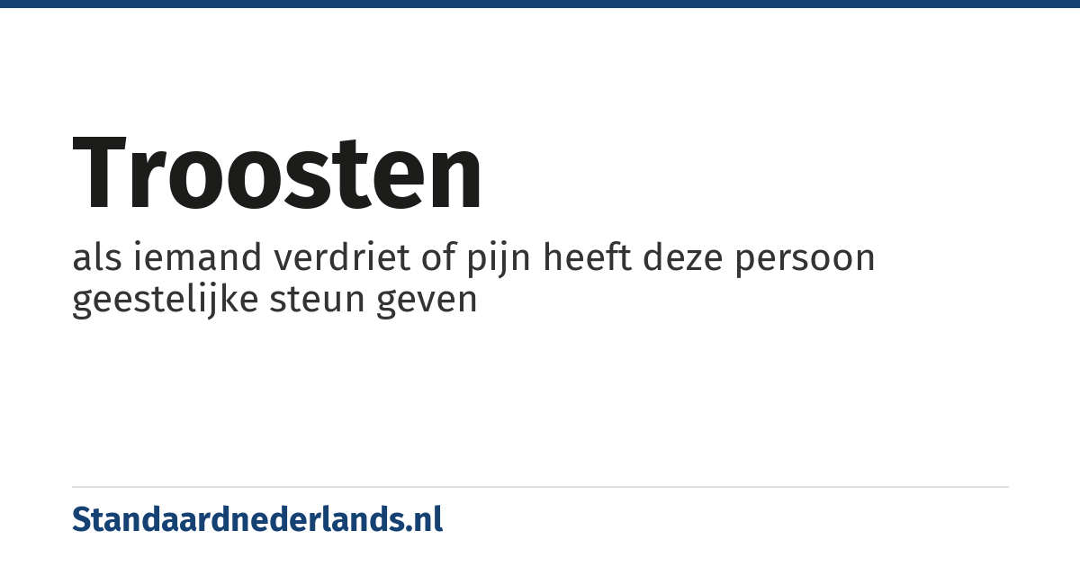troosten: als iemand verdriet of pijn heeft deze persoon geestelijke steun geven
