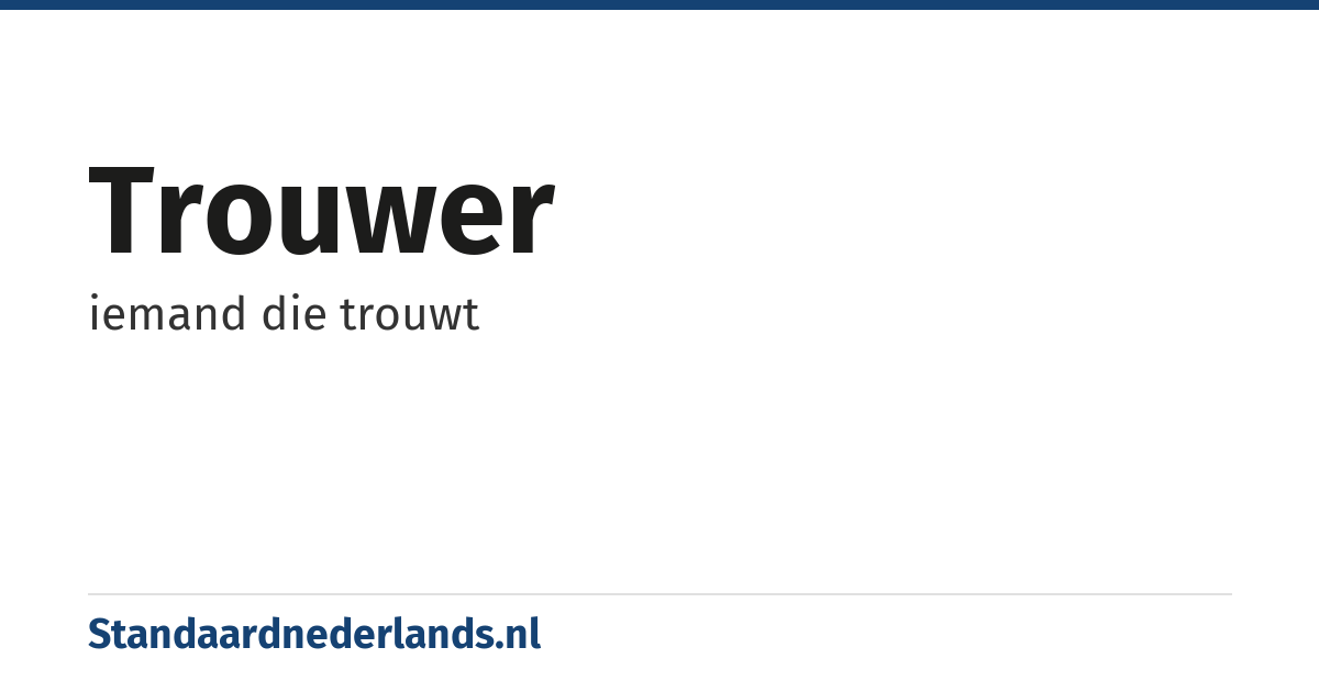 trouwer: iemand die trouwt