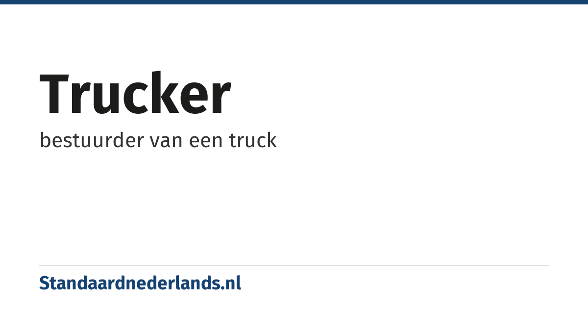 trucker: bestuurder van een truck