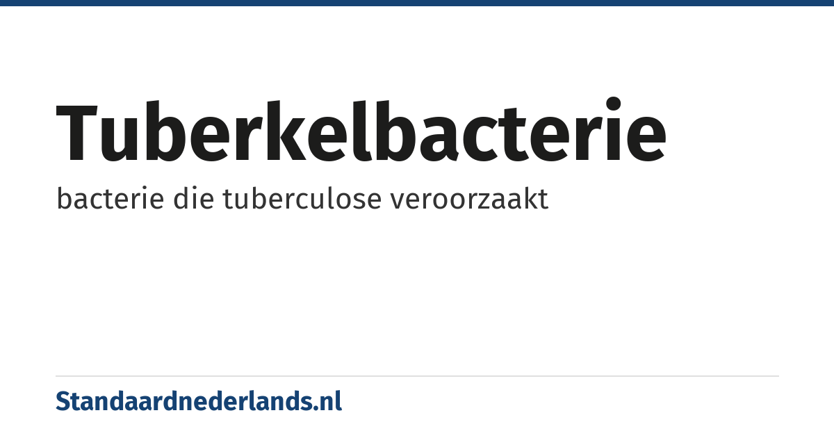 tuberkelbacterie: bacterie die tuberculose veroorzaakt