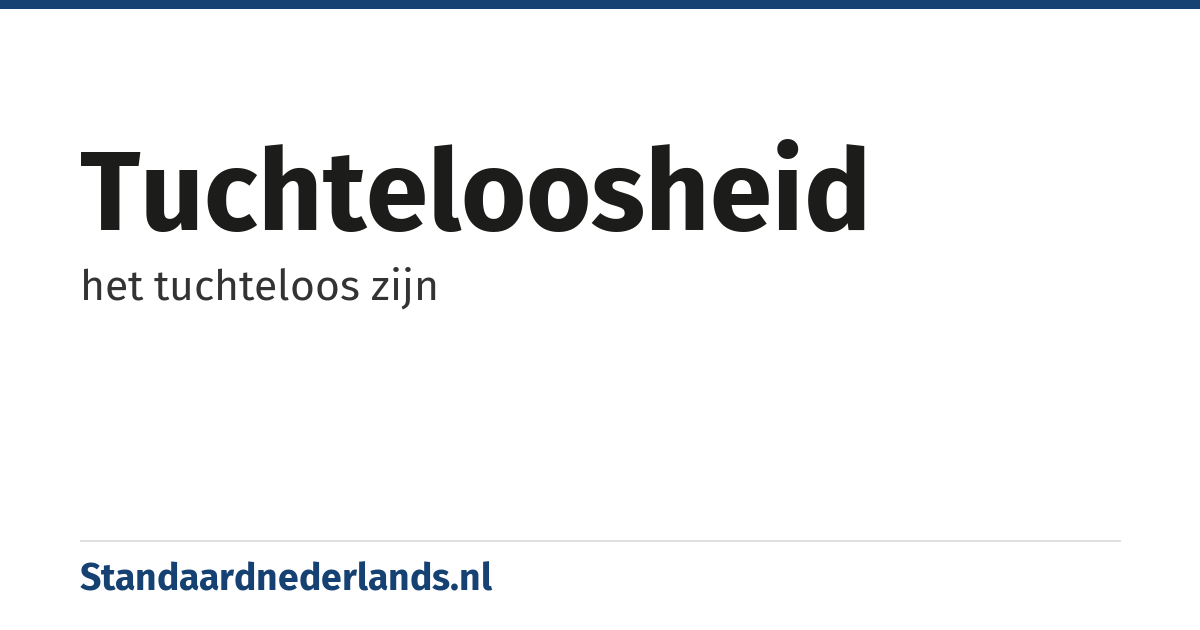 tuchteloosheid: het tuchteloos zijn