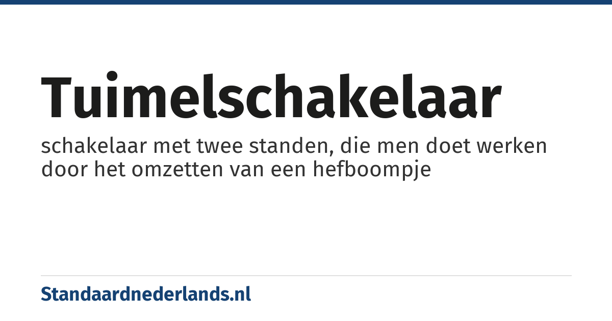 tuimelschakelaar: schakelaar met twee standen, die men doet werken door het omzetten van een hefboompje