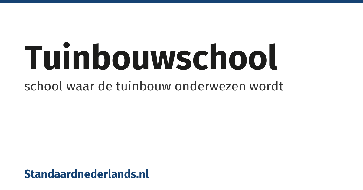 tuinbouwschool: school waar de tuinbouw onderwezen wordt