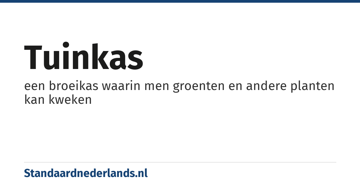 tuinkas: een broeikas waarin men groenten en andere planten kan kweken