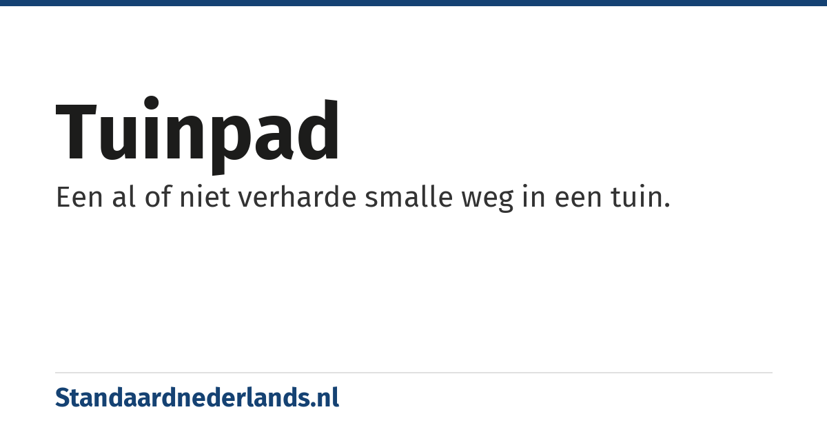 tuinpad: Een al of niet verharde smalle weg in een tuin.