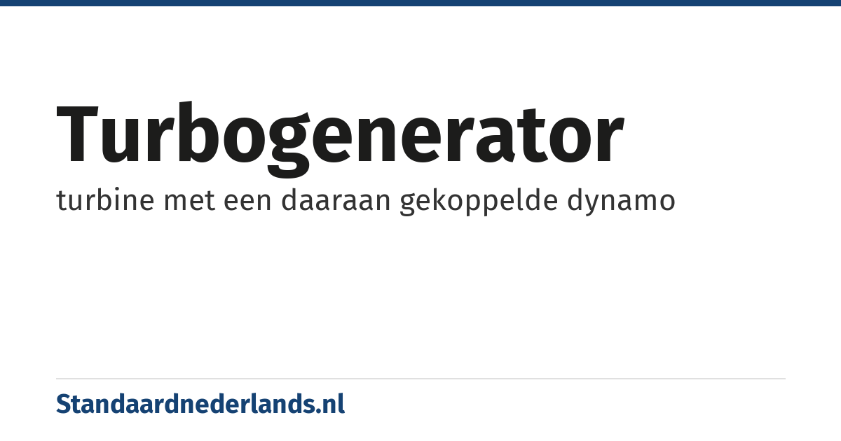 turbogenerator: turbine met een daaraan gekoppelde dynamo