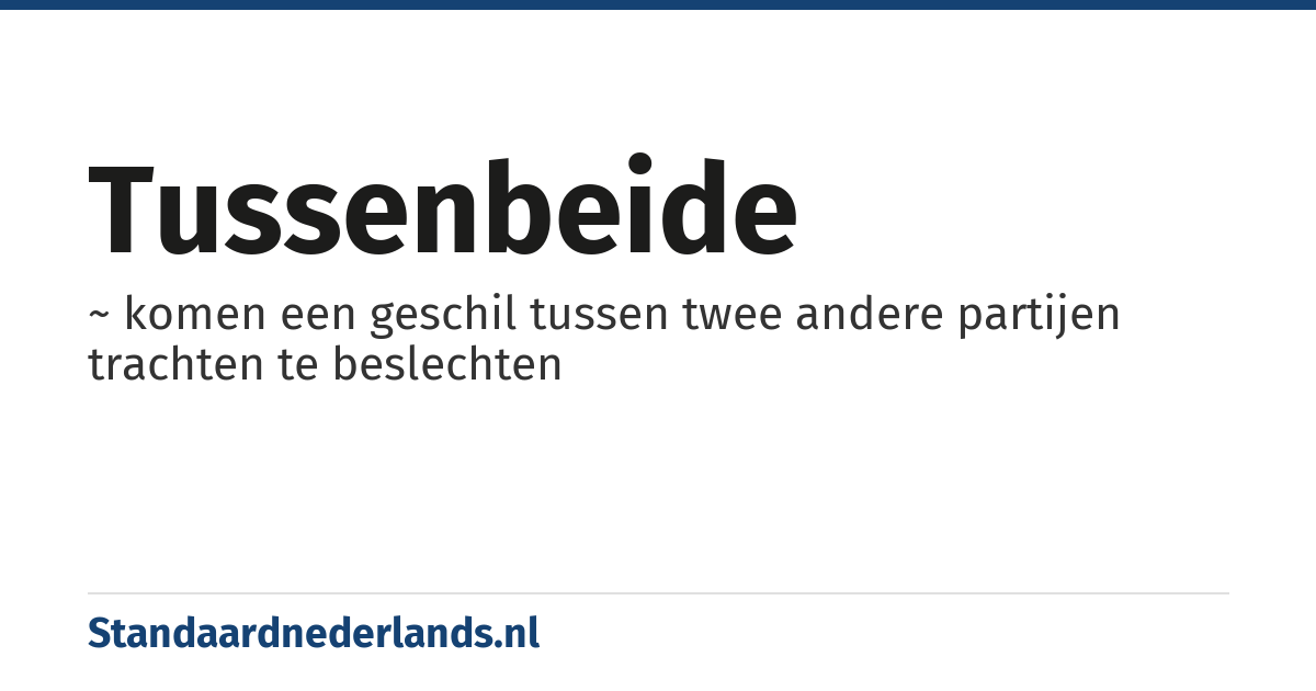 tussenbeide: ~ komen een geschil tussen twee andere partijen trachten te beslechten