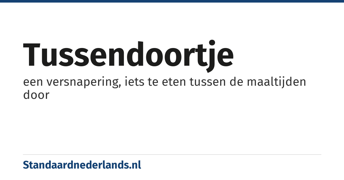 tussendoortje: een versnapering, iets te eten tussen de maaltijden door