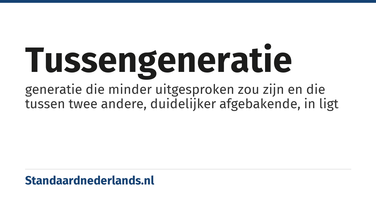 tussengeneratie: generatie die minder uitgesproken zou zijn en die tussen twee andere, duidelijker afgebakende, in ligt