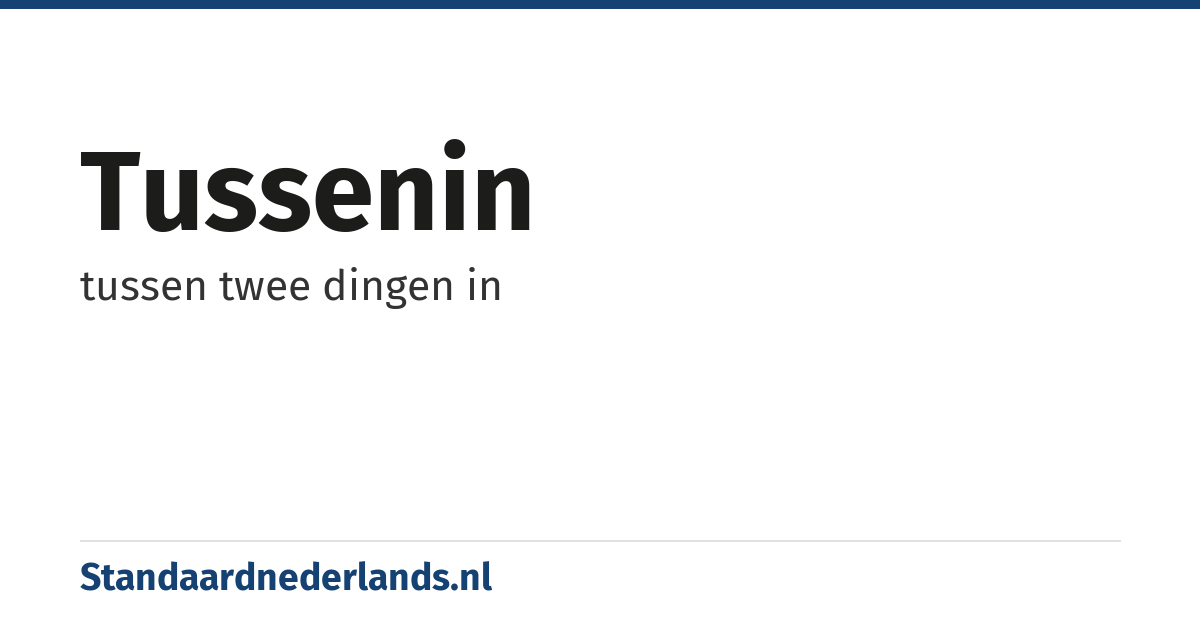 tussenin: tussen twee dingen in
