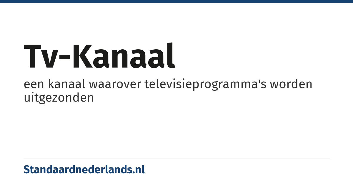 tv-kanaal: een kanaal waarover televisieprogramma's worden uitgezonden