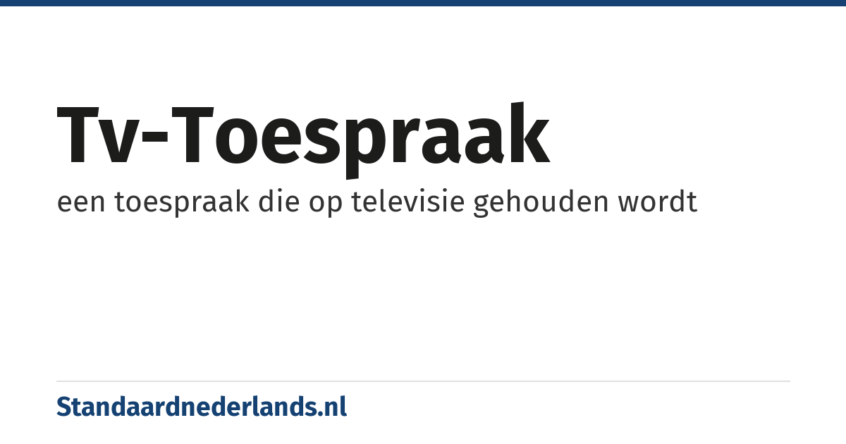 tv-toespraak: een toespraak die op televisie gehouden wordt