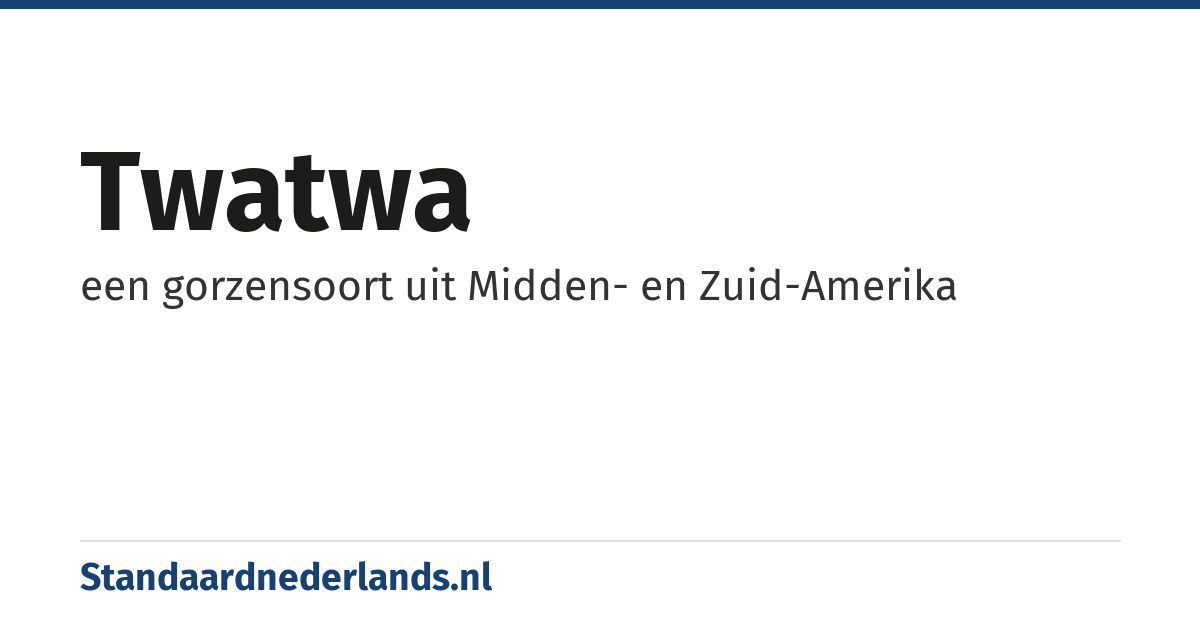 twatwa: een gorzensoort uit Midden- en Zuid-Amerika
