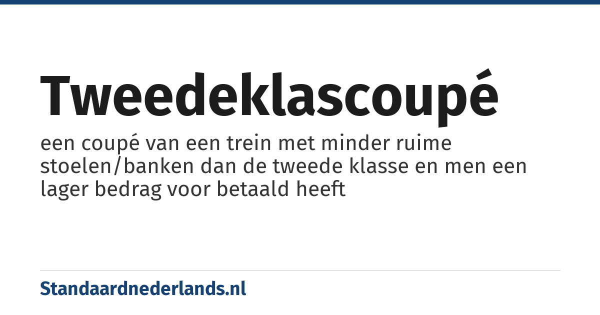 tweedeklascoupé: een coupé van een trein met minder ruime stoelen/banken dan de tweede klasse en men een lager bedrag voor betaald heeft