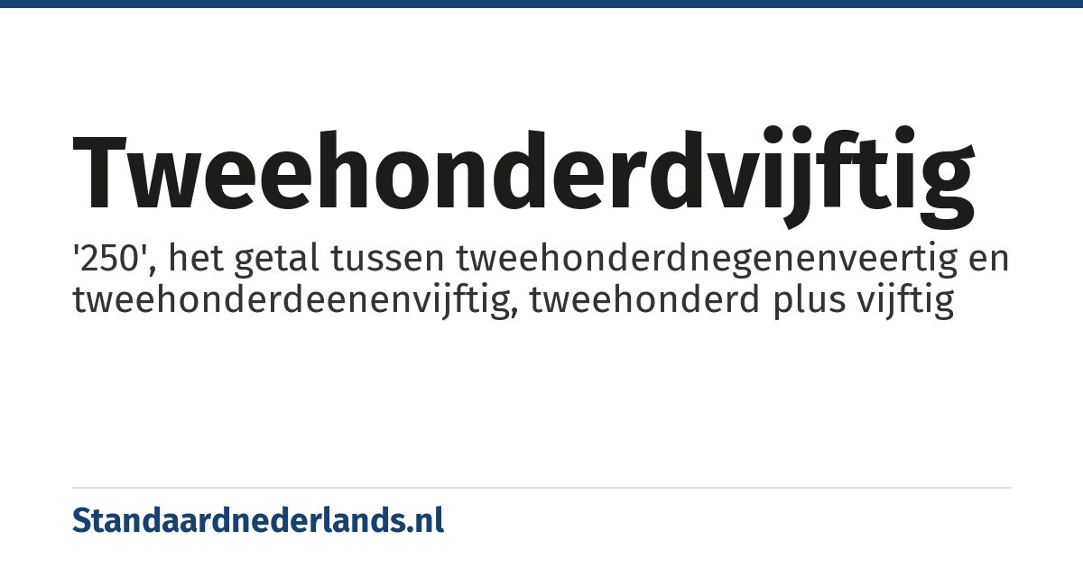 tweehonderdvijftig: '250', het getal tussen tweehonderdnegenenveertig en tweehonderdeenenvijftig, tweehonderd plus vijftig
