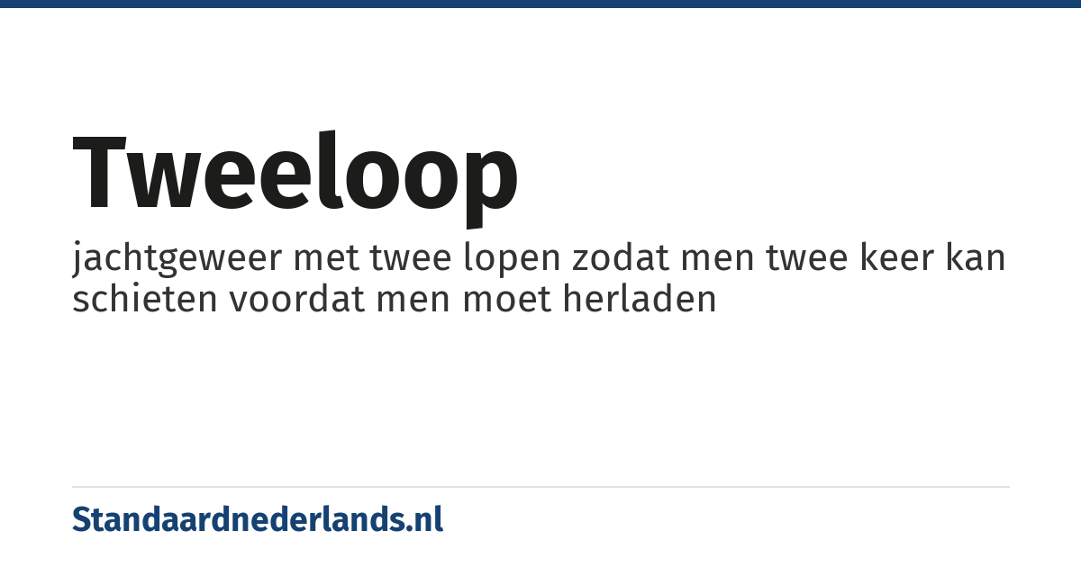 tweeloop: jachtgeweer met twee lopen zodat men twee keer kan schieten voordat men moet herladen